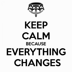 CHANGES keep-calm-because-everything-changes-1